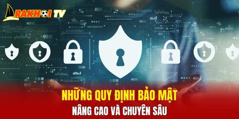 Những quy định bảo mật nâng cao và chuyên sâu