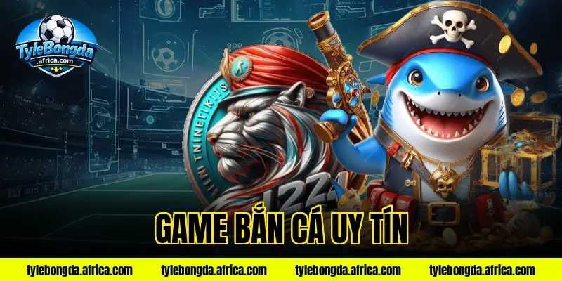 game bắn cá uy tín