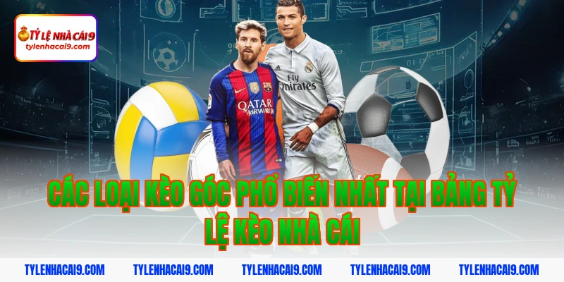 Các loại kèo góc phổ biến nhất tại bảng tỷ lệ kèo nhà cái