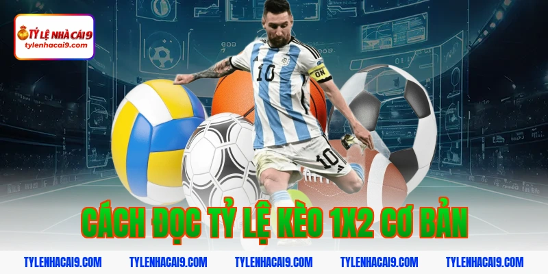 Cách đọc tỷ lệ kèo 1x2 cơ bản