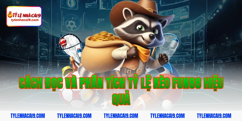 Cách đọc và phân tích tỷ lệ kèo fun88 hiệu quả