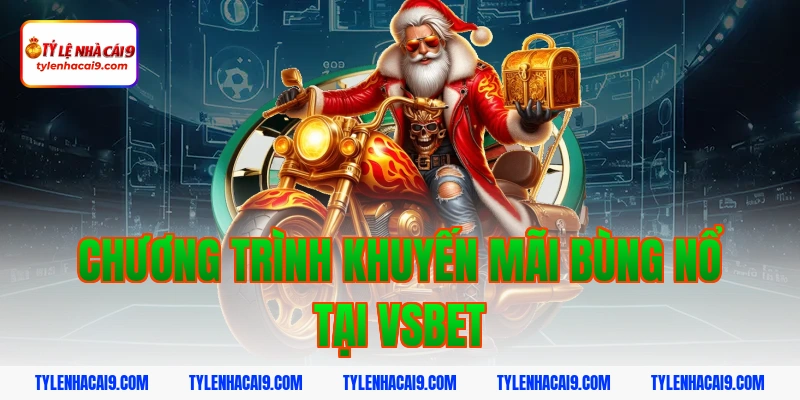 Chương Trình Khuyến Mãi Bùng Nổ Tại Vsbet