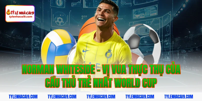 Norman Whiteside - Vị vua thực thụ của cầu thủ trẻ nhất world cup