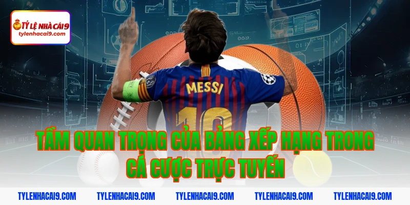 Bảng Xếp Hạng 2 Tầm quan trọng của bảng xếp hạng trong cá cược trực tuyến
