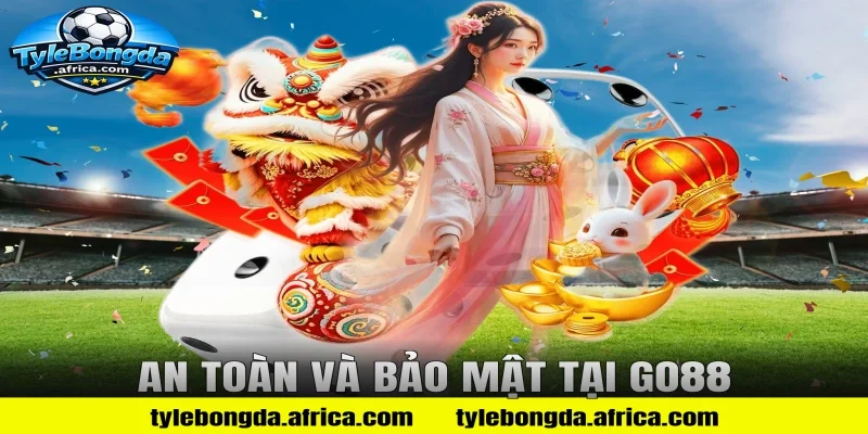 An Toàn Và Bảo Mật Tại Go88