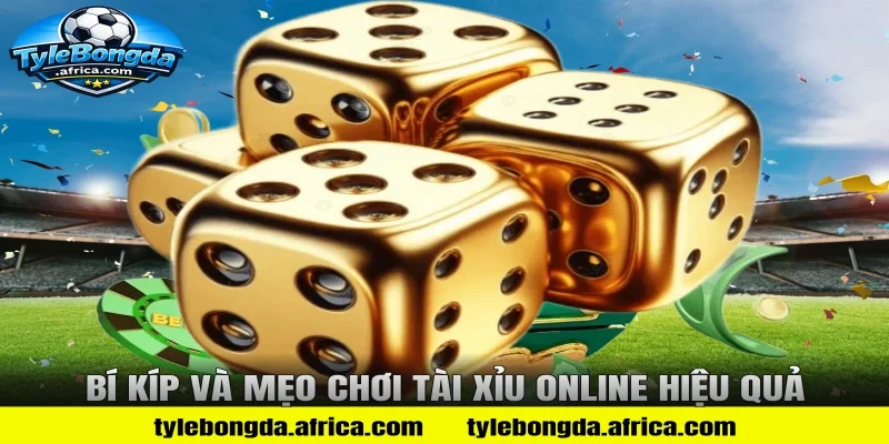 Bí kíp và mẹo chơi tài xỉu online hiệu quả