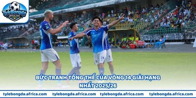 Bức tranh tổng thể của Vòng 14 giải Hạng Nhất 2025/26