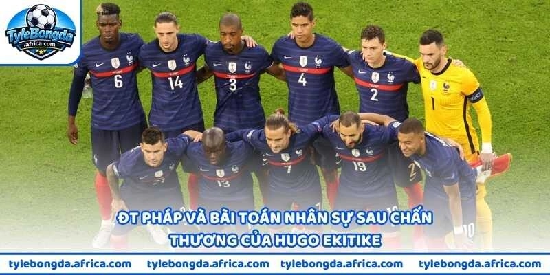 ĐT Pháp và bài toán nhân sự sau chấn thương của Hugo Ekitike
