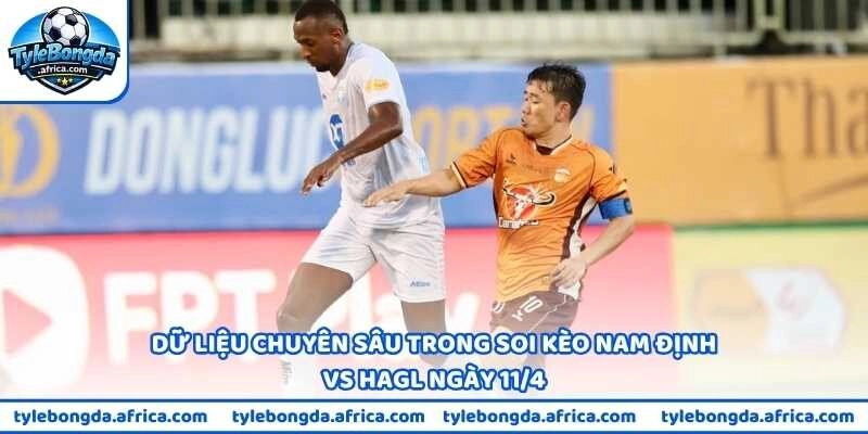 Dữ liệu chuyên sâu trong soi kèo Nam Định vs HAGL ngày 11/4