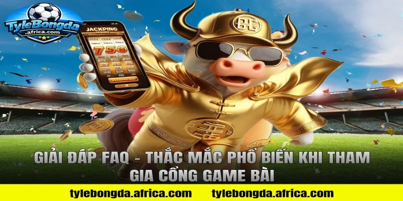Giải Đáp FAQ – Thắc Mắc Phổ Biến Khi Tham Gia Cổng Game Bài