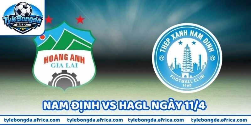 Phân Tích Soi Kèo Nam Định Vs HAGL Ngày 11/4 Chuyên Sâu