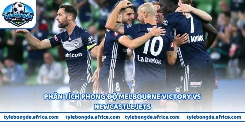 Phân tích phong độ Melbourne Victory vs Newcastle Jets