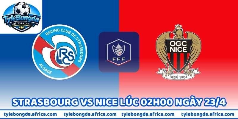 Nhận Định Bóng Đá Strasbourg Vs Nice Lúc 02h00 Ngày 23/4