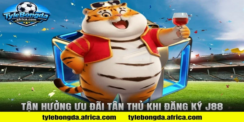 Tận hưởng ưu đãi tân thủ khi đăng ký J88