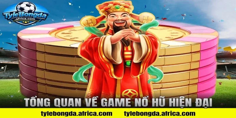 Tổng Quan Về Game Nổ Hũ Hiện Đại