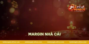margin nha cai
